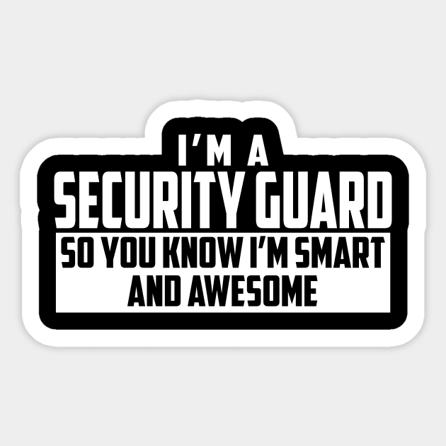 Smart and Awesome Security Guard Sticker by helloshirts